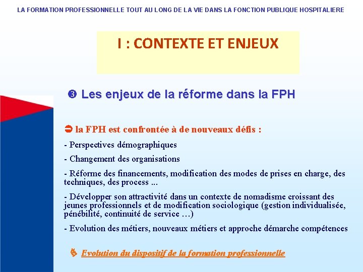 LA FORMATION PROFESSIONNELLE TOUT AU LONG DE LA VIE DANS LA FONCTION PUBLIQUE HOSPITALIERE LA FORMATION PROFESSIONNELLE TOUT AU LONG DE LA VIE DANS LA FONCTION PUBLIQUE HOSPITALIERE