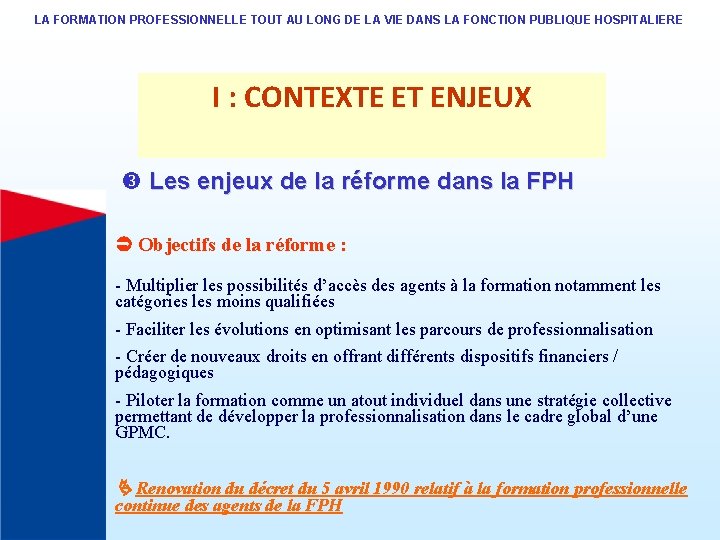 LA FORMATION PROFESSIONNELLE TOUT AU LONG DE LA VIE DANS LA FONCTION PUBLIQUE HOSPITALIERE LA FORMATION PROFESSIONNELLE TOUT AU LONG DE LA VIE DANS LA FONCTION PUBLIQUE HOSPITALIERE