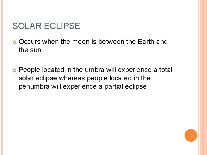 SOLAR ECLIPSE Occurs when the moon is between the Earth and the sun. People