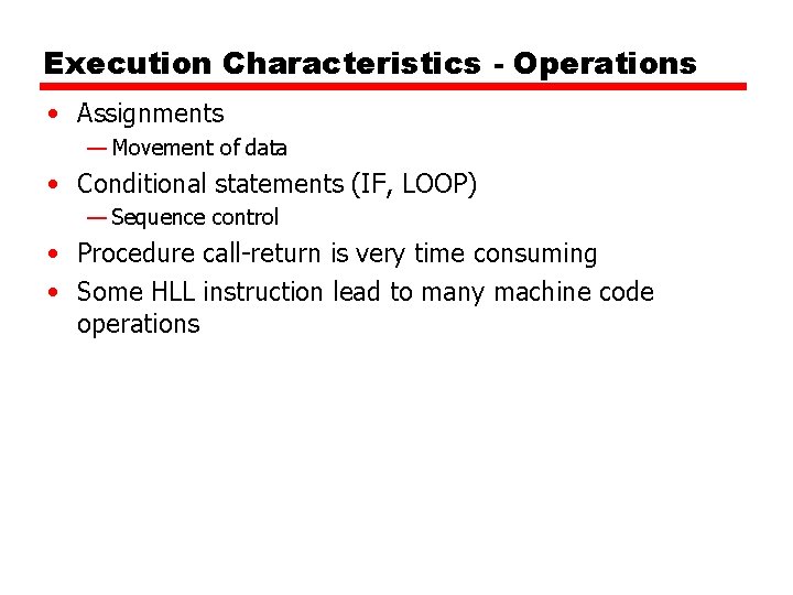 Execution Characteristics - Operations • Assignments — Movement of data • Conditional statements (IF, Execution Characteristics - Operations • Assignments — Movement of data • Conditional statements (IF,
