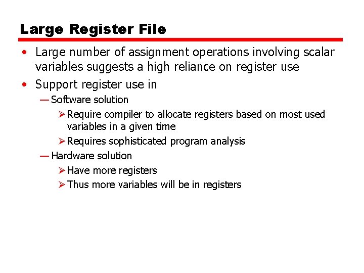 Large Register File • Large number of assignment operations involving scalar variables suggests a Large Register File • Large number of assignment operations involving scalar variables suggests a