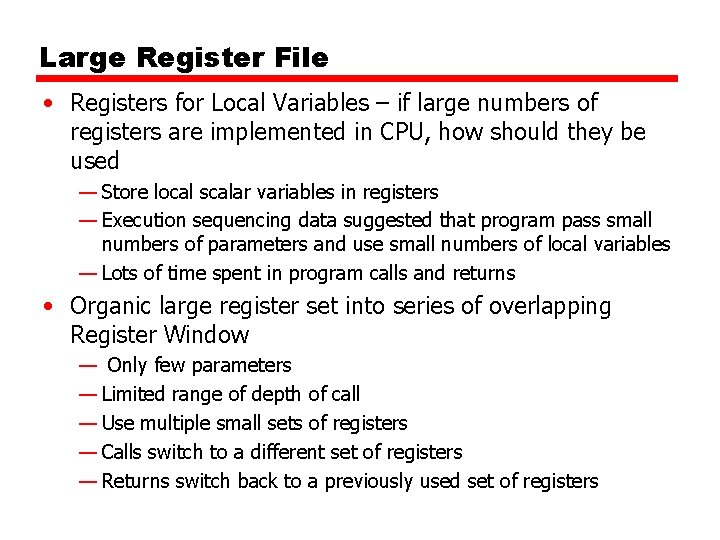 Large Register File • Registers for Local Variables – if large numbers of registers Large Register File • Registers for Local Variables – if large numbers of registers