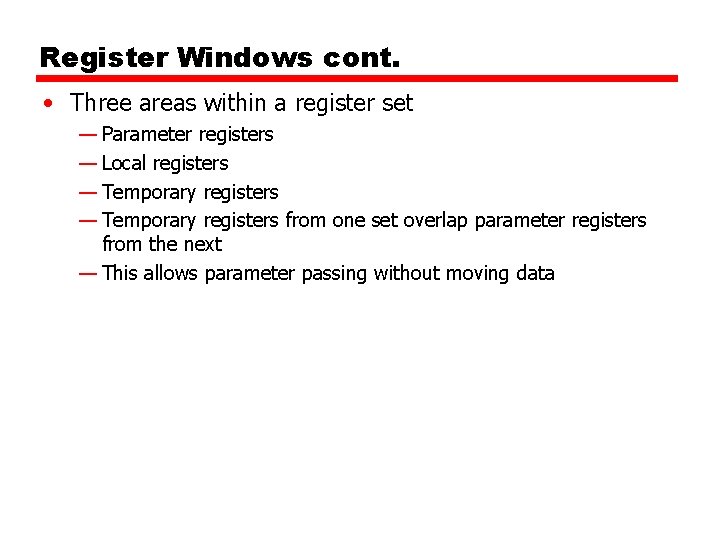 Register Windows cont. • Three areas within a register set — Parameter registers — Register Windows cont. • Three areas within a register set — Parameter registers —