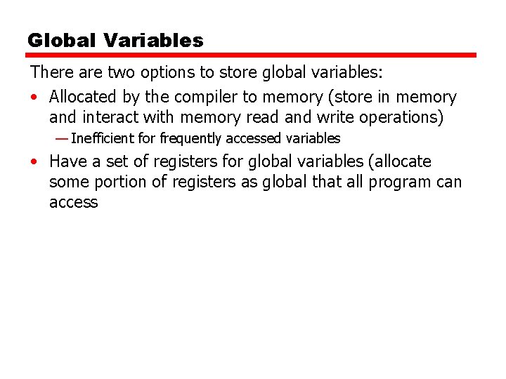 Global Variables There are two options to store global variables: • Allocated by the Global Variables There are two options to store global variables: • Allocated by the