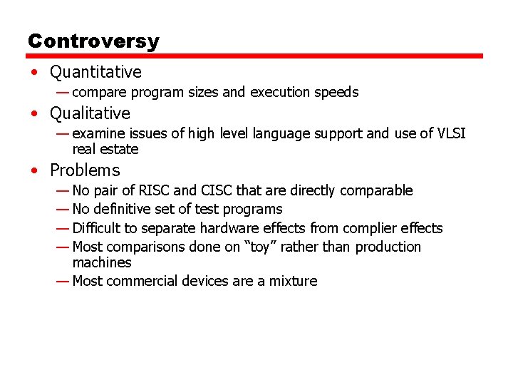 Controversy • Quantitative — compare program sizes and execution speeds • Qualitative — examine Controversy • Quantitative — compare program sizes and execution speeds • Qualitative — examine