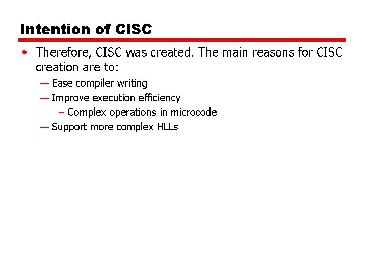 Intention of CISC • Therefore, CISC was created. The main reasons for CISC creation Intention of CISC • Therefore, CISC was created. The main reasons for CISC creation