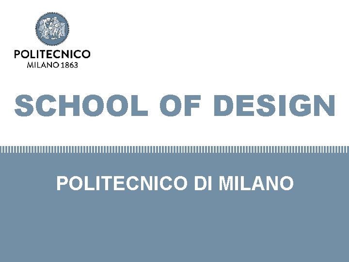 SCHOOL OF DESIGN POLITECNICO DI MILANO 