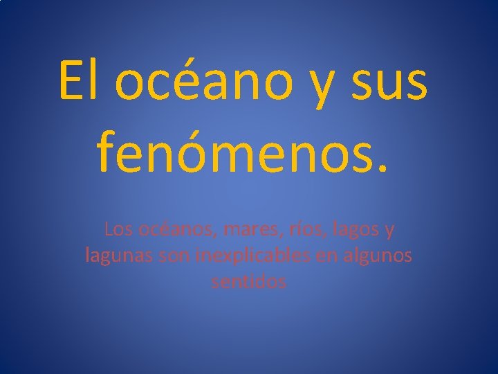 El océano y sus fenómenos. Los océanos, mares, ríos, lagos y lagunas son inexplicables