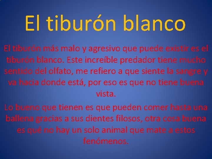 El tiburón blanco El tiburón más malo y agresivo que puede existir es el