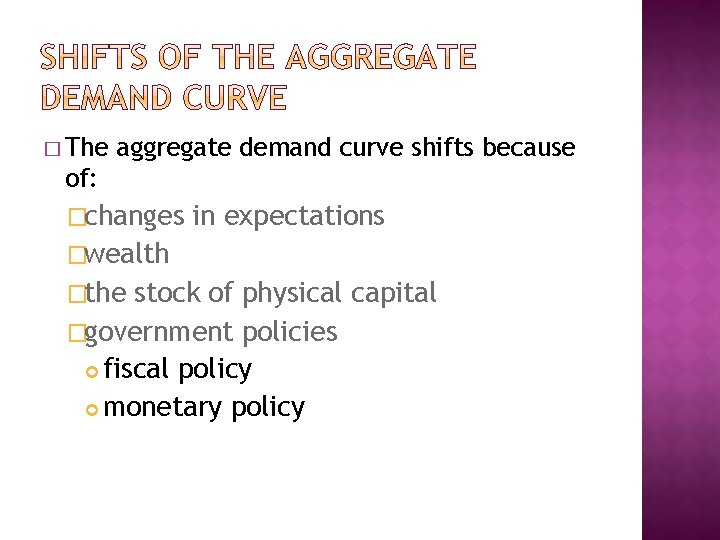 � The aggregate demand curve shifts because of: �changes in expectations �wealth �the stock