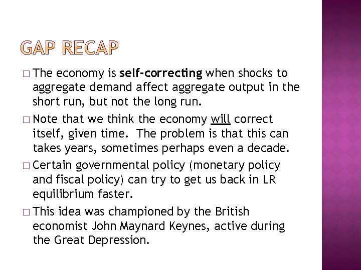 � The economy is self-correcting when shocks to aggregate demand affect aggregate output in
