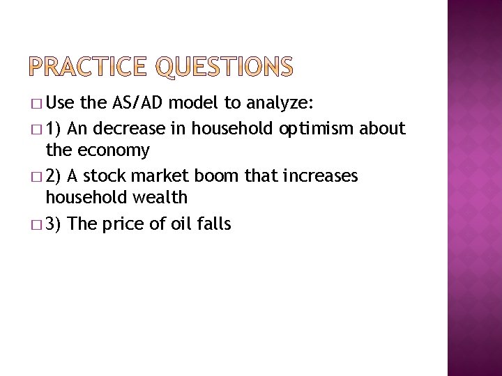 � Use the AS/AD model to analyze: � 1) An decrease in household optimism