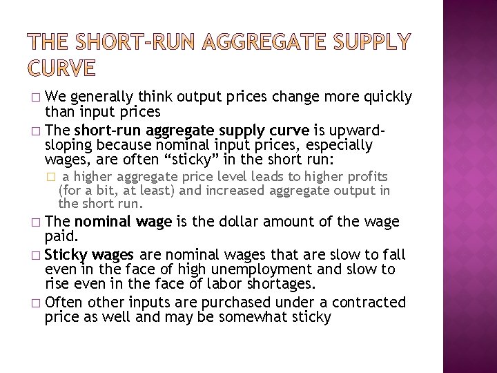 We generally think output prices change more quickly than input prices � The short-run