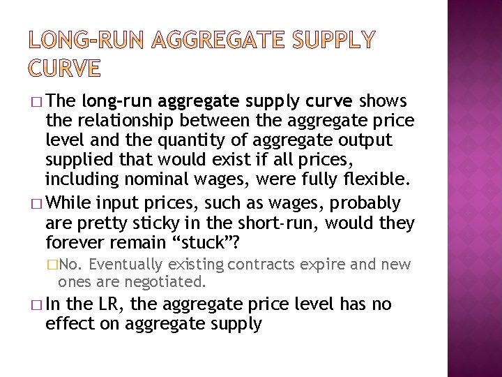 � The long-run aggregate supply curve shows the relationship between the aggregate price level