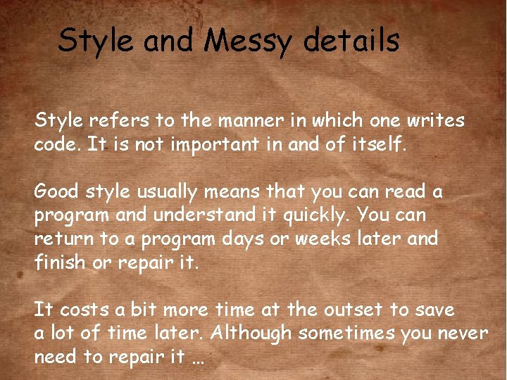 Style and Messy details Style refers to the manner in which one writes code.