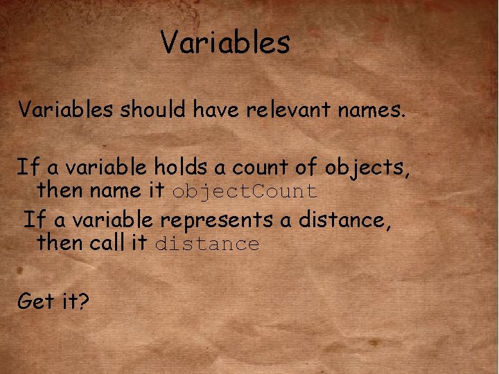 Variables should have relevant names. If a variable holds a count of objects, then