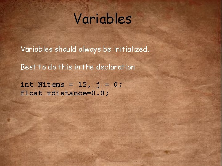 Variables should always be initialized. Best to do this in the declaration int Nitems