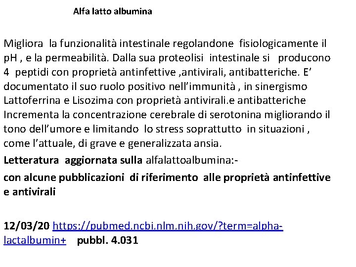 Alfa latto albumina Migliora la funzionalità intestinale regolandone fisiologicamente il p. H , e