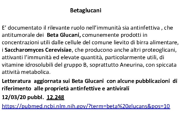 Betaglucani E’ documentato il rilevante ruolo nell’immunità sia antinfettiva , che antitumorale dei Beta