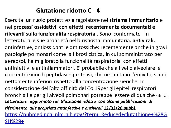 Glutatione ridotto C 4 Esercita un ruolo protettivo e regolatore nel sistema immunitario e