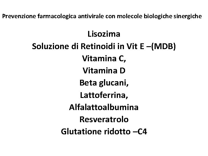 Prevenzione farmacologica antivirale con molecole biologiche sinergiche Lisozima Soluzione di Retinoidi in Vit E