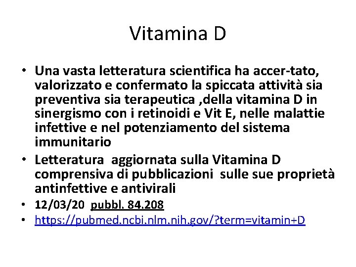 Vitamina D • Una vasta letteratura scientifica ha accer tato, valorizzato e confermato la