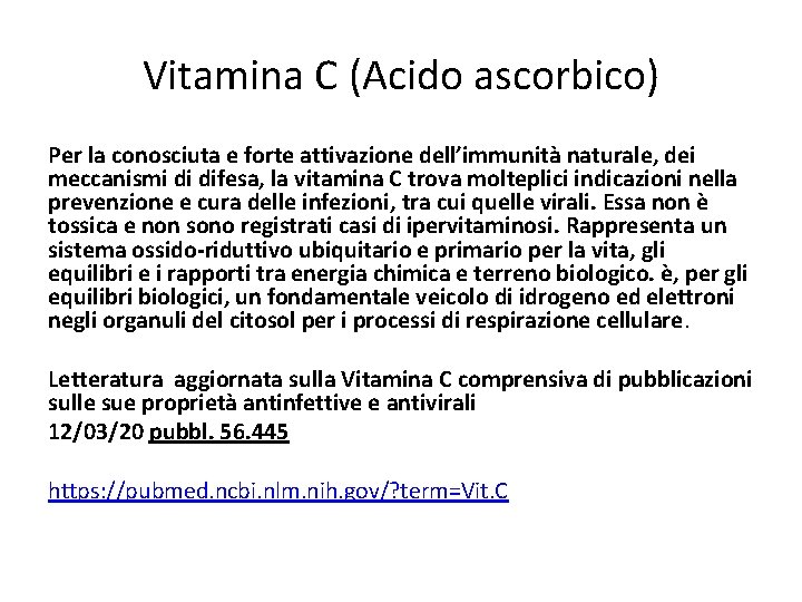Vitamina C (Acido ascorbico) Per la conosciuta e forte attivazione dell’immunità naturale, dei meccanismi
