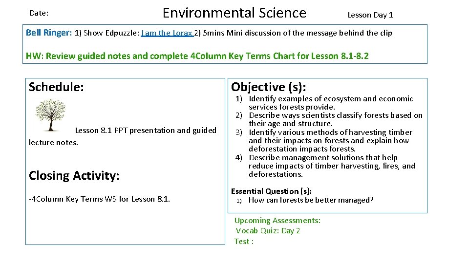 Date: Environmental Science Lesson Day 1 Bell Ringer: 1) Show Edpuzzle: I am the
