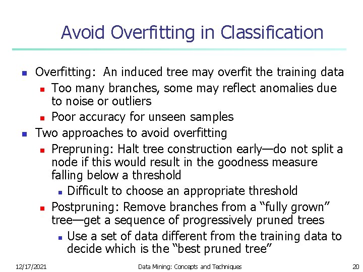 Avoid Overfitting in Classification n n Overfitting: An induced tree may overfit the training