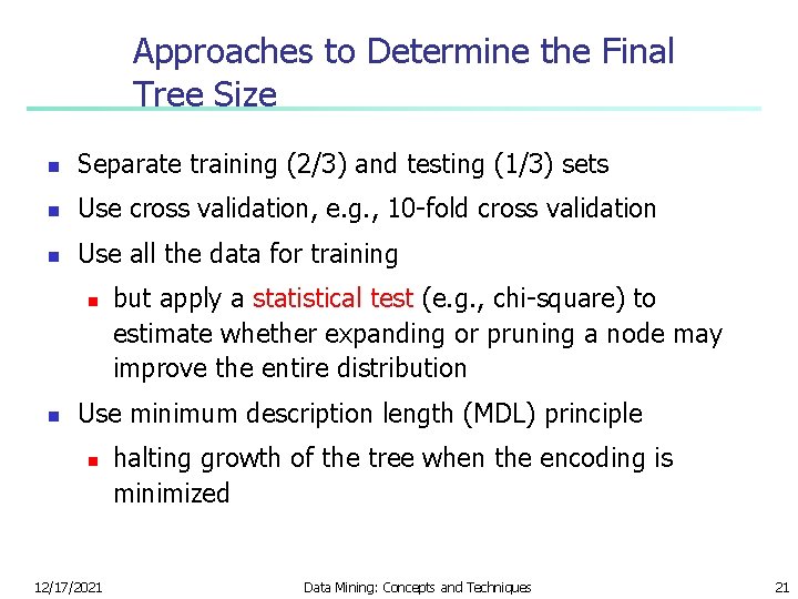 Approaches to Determine the Final Tree Size n Separate training (2/3) and testing (1/3)