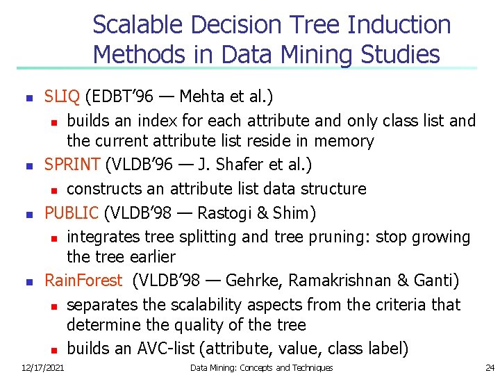 Scalable Decision Tree Induction Methods in Data Mining Studies n n SLIQ (EDBT’ 96