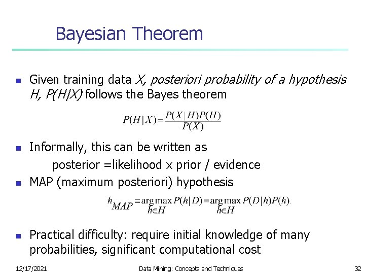 Bayesian Theorem n n Given training data X, posteriori probability of a hypothesis H,