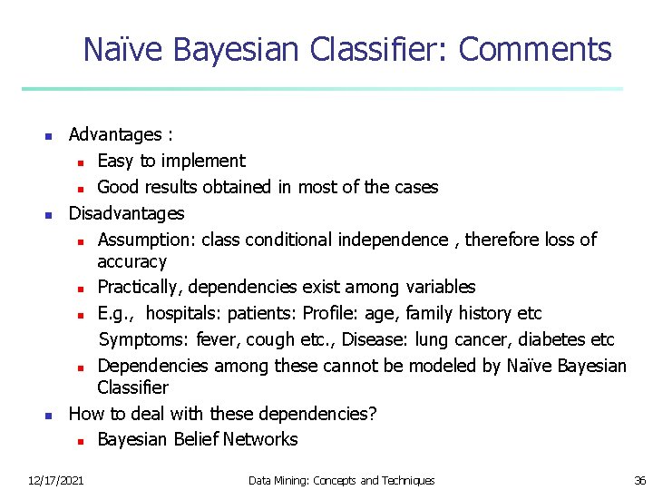 Naïve Bayesian Classifier: Comments n n n Advantages : n Easy to implement n