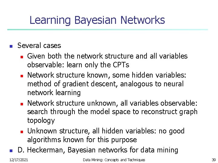 Learning Bayesian Networks n n Several cases n Given both the network structure and