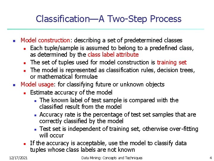 Classification—A Two-Step Process n n Model construction: describing a set of predetermined classes n