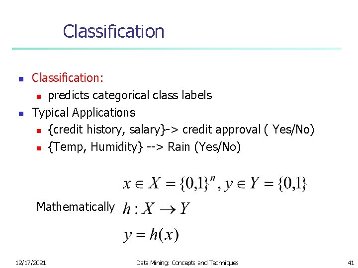 Classification n n Classification: n predicts categorical class labels Typical Applications n {credit history,