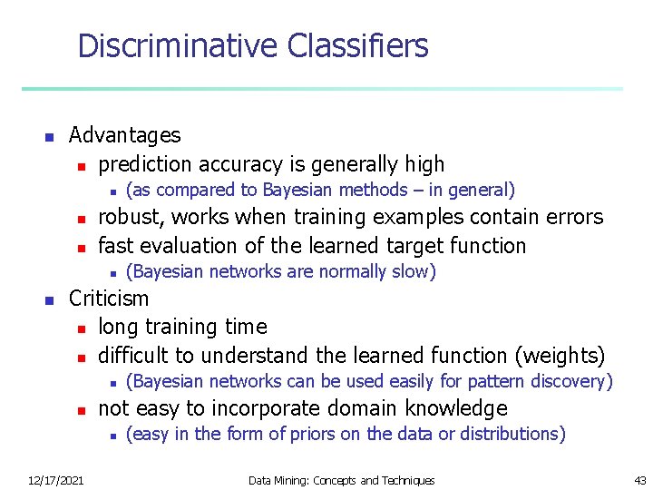 Discriminative Classifiers n Advantages n prediction accuracy is generally high n n n robust,