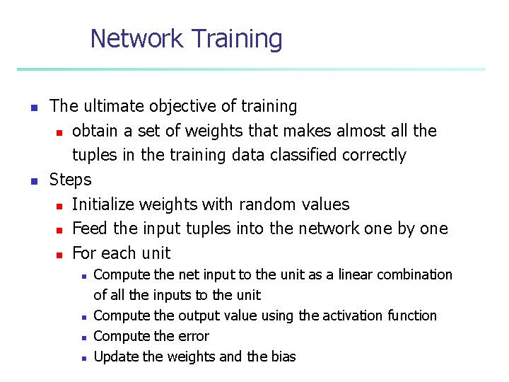 Network Training n n The ultimate objective of training n obtain a set of