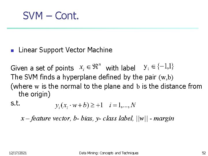 SVM – Cont. n Linear Support Vector Machine Given a set of points with