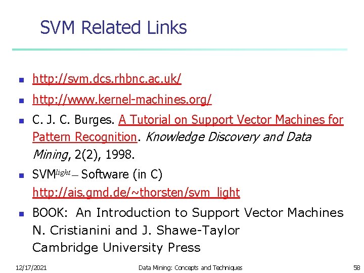 SVM Related Links n http: //svm. dcs. rhbnc. ac. uk/ n http: //www. kernel-machines.