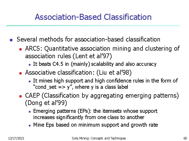 Association-Based Classification n Several methods for association-based classification n ARCS: Quantitative association mining and