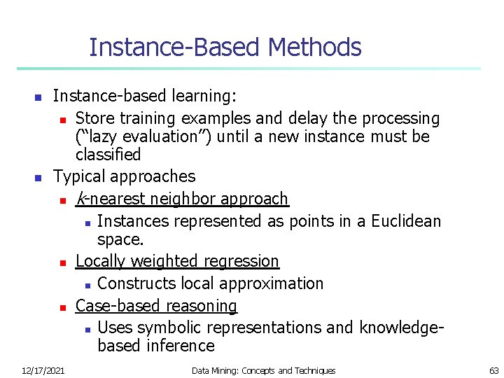 Instance-Based Methods n n Instance-based learning: n Store training examples and delay the processing