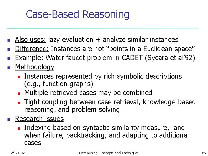 Case-Based Reasoning n n n Also uses: lazy evaluation + analyze similar instances Difference: