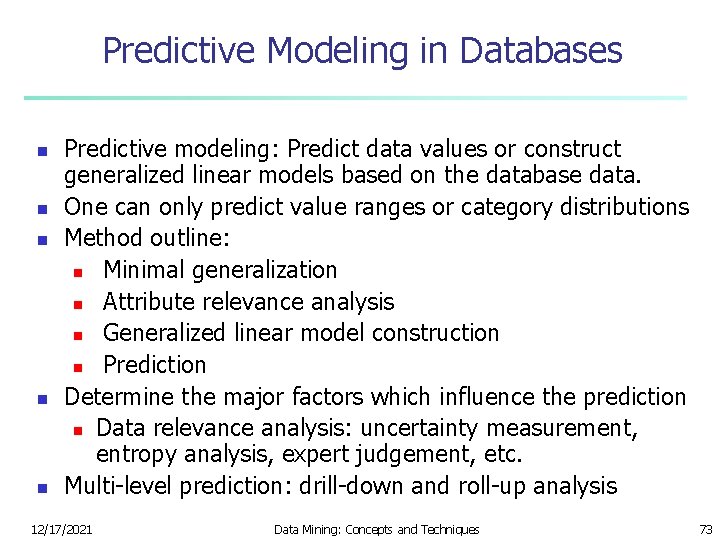 Predictive Modeling in Databases n n n Predictive modeling: Predict data values or construct