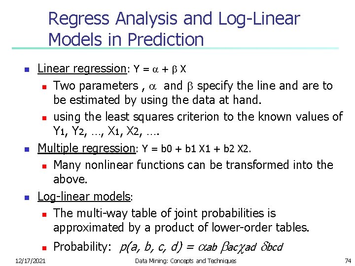 Regress Analysis and Log-Linear Models in Prediction n Linear regression: Y = + X