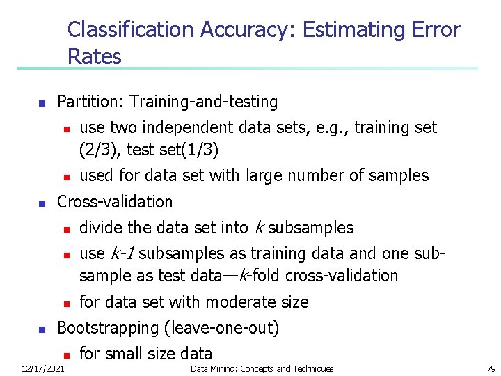 Classification Accuracy: Estimating Error Rates n Partition: Training-and-testing n n n used for data