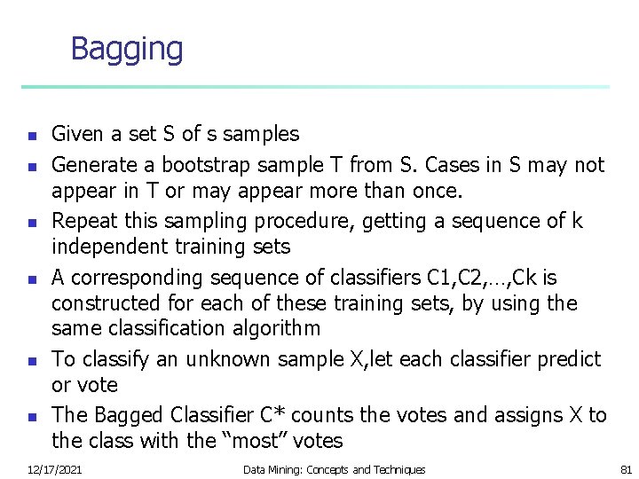 Bagging n n n Given a set S of s samples Generate a bootstrap