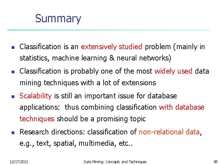 Summary n Classification is an extensively studied problem (mainly in statistics, machine learning &