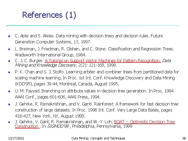 References (1) n n n n C. Apte and S. Weiss. Data mining with