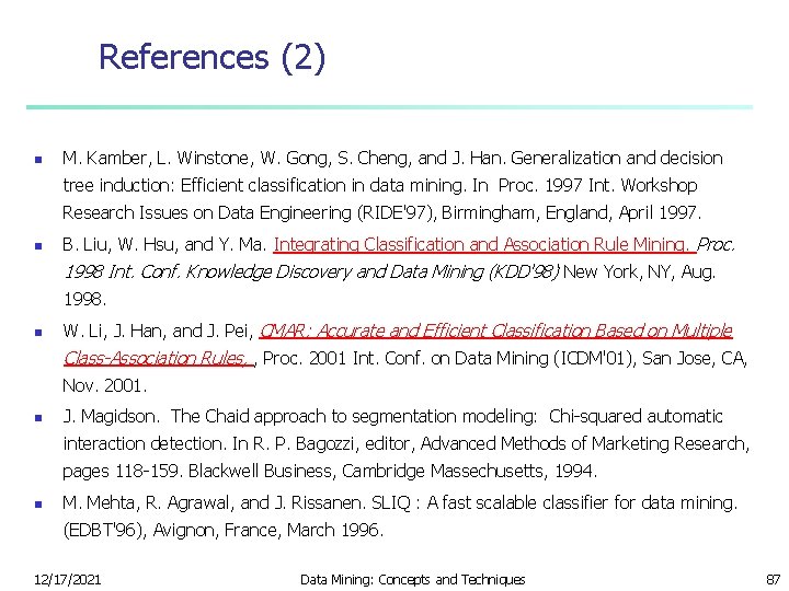 References (2) n M. Kamber, L. Winstone, W. Gong, S. Cheng, and J. Han.